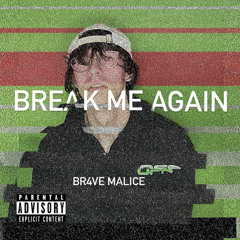 Br4ve Malice - Break me again