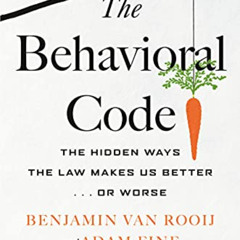 Read PDF 📚 The Behavioral Code: The Hidden Ways the Law Makes Us Better or Worse by