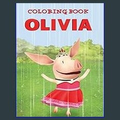 [Read Pdf] 📕 Olivia the Pig Coloring Book: Great Gifts for Kids, Boys, Girls, Ages 4-8 , Ages 4-6