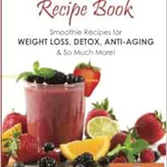 [ACCESS] PDF 📩 Nutribullet Recipe Book: Smoothie Recipes for Weight-Loss, Detox, Ant