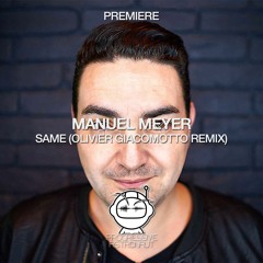 PREMIERE: Manuel Meyer - Same (Olivier Giacomotto Remix) [3000GRAD]