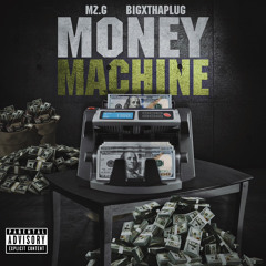 Money Machine Ft. BigXThaPlug