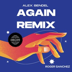 ROGER SANCHEZ - AGAIN (ALEX BENDEL REMIX) (FILTERED COPYRIHT) ** FREE DOWNLOAD**