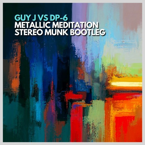 GUY J Vs DP-6- Metallic Meditation  (STEREO MUNK BOOTLEG) FREE DLOAD