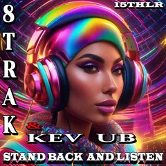 8Trak & Kev UB - Stand Back And Listen (Hyper Mix)