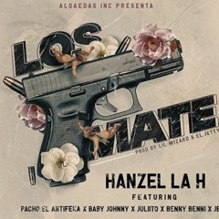 Los Mate - Hanzel La H Feat. Pacho El Antifeka, Baby Johnny,Benny Benni, Juliito, Jetson El Super