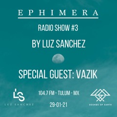 Ephimera Radio - Episode #3 Special Guest: VAZIK