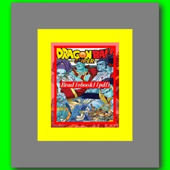 Read ebook [PDF] Dragon Ball Super  Vol. 17  by Akira Toriyama