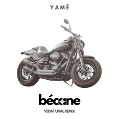 Yamê - Bécane (Vedat Unal Remix)