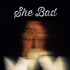 She Bad