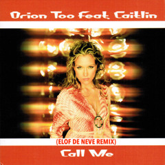 Orion Too - Call Me (Elof de Neve remix) (radio edit)