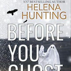 Read EPUB KINDLE PDF EBOOK Before You Ghost by  Helena Hunting &  Debra Anastasia 💓