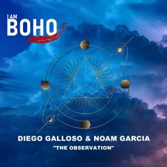 Diego Galloso & Noam Garcia - The Observation [I Am Boho Records]