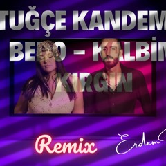 Tuğçe Kandemir & Bedo - Kalbim Kırgın Remix 2023 Erdem Kaptan Officiall