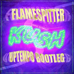 Joan Qveralt - Kush (🔥Flamespitter Bootleg🔥) [UPTEMPO]