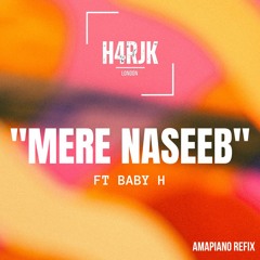 Mere Naseeb Amapiano Refix - H4RJK
