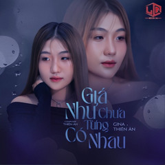 Giá Như Chưa Từng Có Nhau