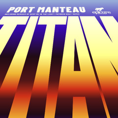 PREMIERE : Port Manteau - Titan (Keep Me In The Light Remix) (Epicure Records)