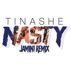 NASTY - TINASHE (Jamini Remix)