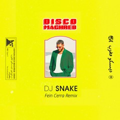 DJ SNAKE - Disco Maghreb (Fein Cerra Remix)