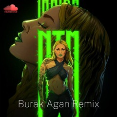 IRAIDA - NTM(burak agan remix)