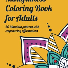 #^DOWNLOAD 💖 Mindfulness Coloring Book for Adults: 60 Beautiful Mandala Pattern Designs with Empow