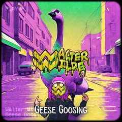 Walter Wilde - Geese Goosing [FREE DOWNLOAD]