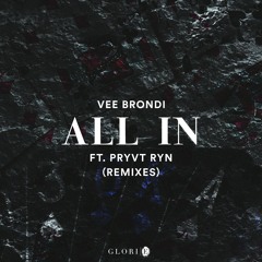 Vee Brondi - All In  (feat. PRYVT RYN)
