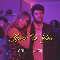 Archii - Closer To You (Feat. Luzan)