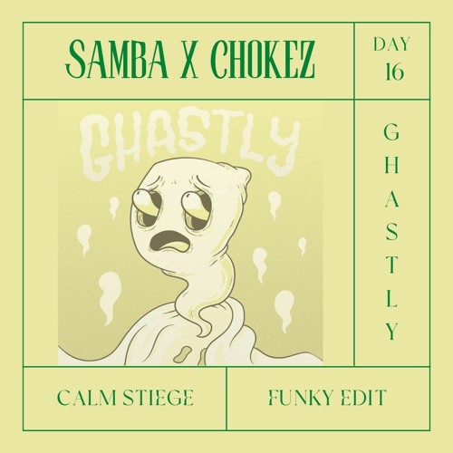 Samba X Chokez - Ghastly (Calm Stiege Funky Edit)