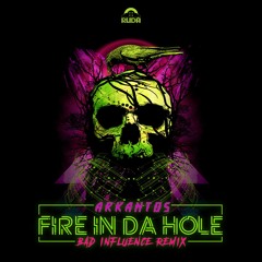 Arkantos - Fire In Da Hole (Bad Influence Remix)