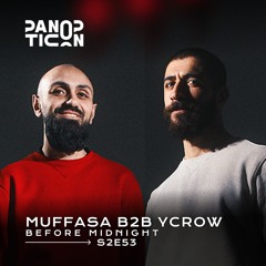 Panopticon w/muffasa b2b Ycrow - Before Midnight S2E53