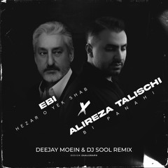 Ebi Ft Alireza Talischi - Hezar o Yek Shab & Bi Pahani (Deejay Moein & DJSOOL Remix)