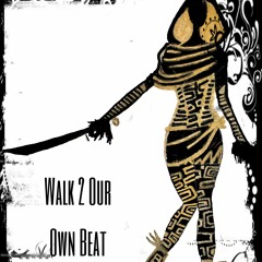 We Walk To Our Own Beat
