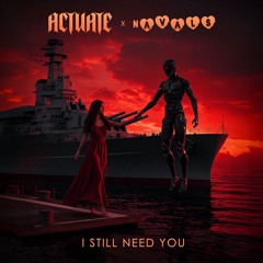 Actuate x Navals - I Still Need You
