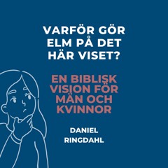 Varför gör ELM på det här viset? - En biblisk vision för män och kvinnor