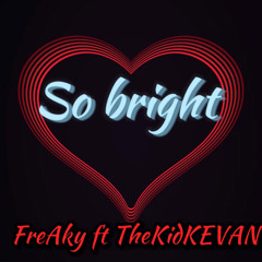 So Bright ft TheKidKevan (remix)