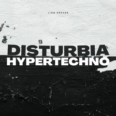 Lion Dreher - Disturbia (Hypertechno)