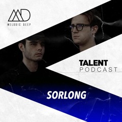 MELODIC DEEP TALENT PODCAST #97 | SORLONG