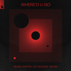 Bruno Martini, Cat Dealers, Mayra - Where'd U Go