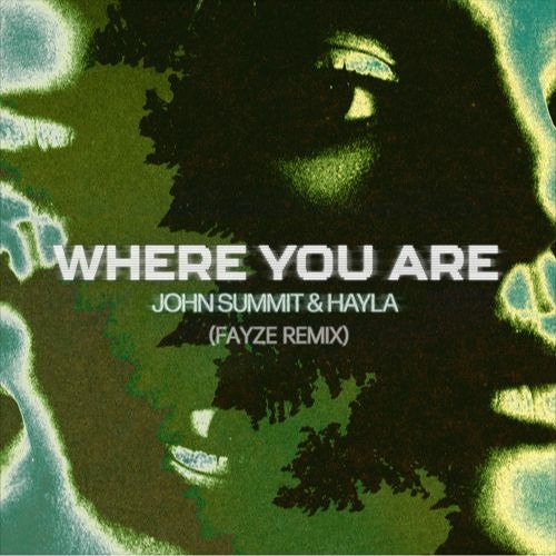 John Summit & Hayla - Where You Are (Fayze Remix)