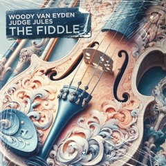 The Fiddle (Woody van Eyden Edit)