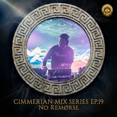 Cimmerian Mix Series EP.19 - No Remørse (All Original Mix)