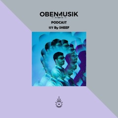 Obenmusik Podcast 177 By SHEEF