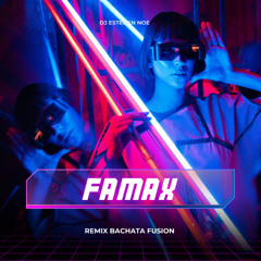 Famax  Dj Esteban bachatafusion