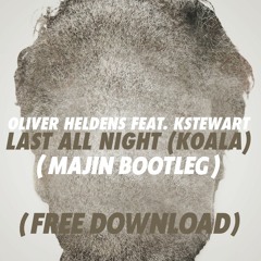 Oliver Heldens - Last All Night Ft. KStewart (Majin Bootleg)(FREE DOWNLOAD)