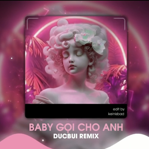 [DUCBUI REMIX] BABY GỌI CHO ANH - RAP VIỆT MÙA 3
