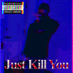 JustKillYou