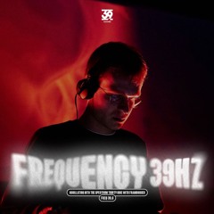 Frequency 39.6Hz w/ Framboisier