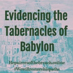 Evidencing The Tabernacles Of Babylon